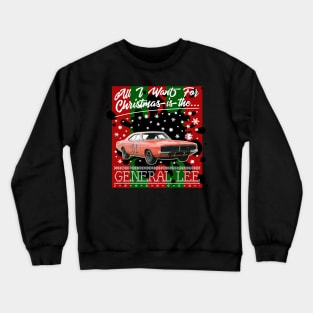 All I Want For Christmas Is The General Lee Dukes Of Hazzard Crewneck Sweatshirt